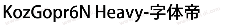 KozGopr6N Heavy字体转换